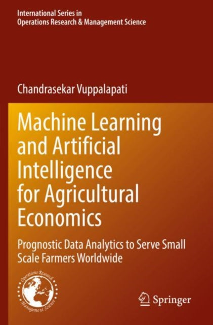 Book cover of: Machine Learning and Artificial Intelligence for Agricultural Economics. By: Chandrasekar Vuppalapati