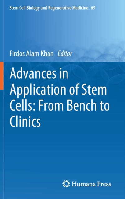 Book cover of: Advances in Application of Stem Cells: From Bench to Clinics. By: Firdos Alam Khan