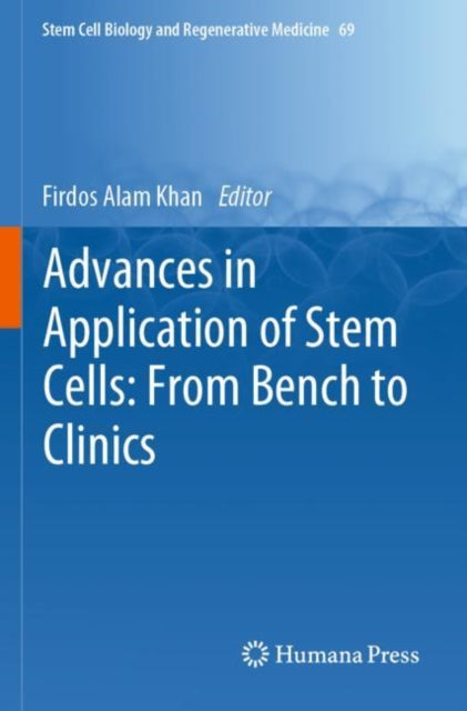 Book cover of: Advances in Application of Stem Cells: From Bench to Clinics. By: Firdos Alam Khan