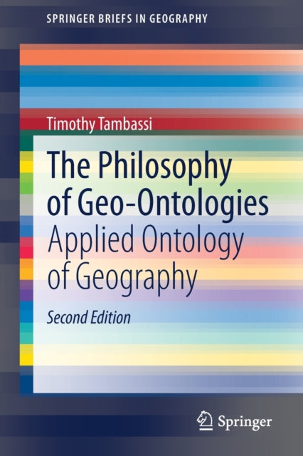 Book cover of: Philosophy of Geo-Ontologies. By: Timothy Tambassi