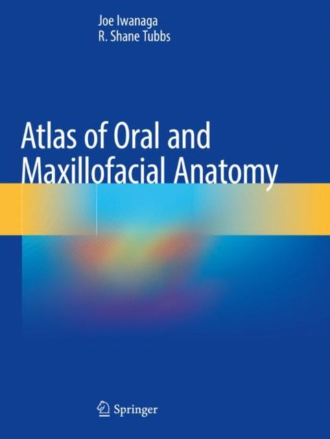 Book cover of: Atlas of Oral and Maxillofacial Anatomy. By: Joe Iwanaga