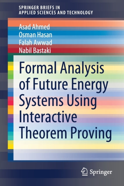 Book cover of: Formal Analysis of Future Energy Systems Using Interactive Theorem Proving. By: Asad Ahmed