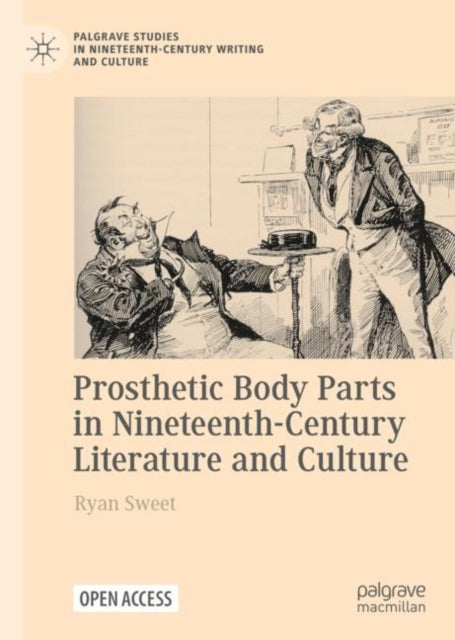 Book cover of: Prosthetic Body Parts in Nineteenth-Century Literature and Culture. By: Ryan Sweet