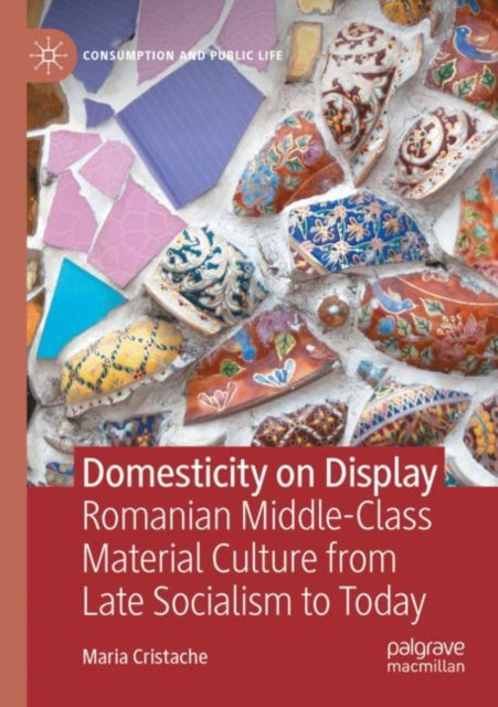 Book cover of: Domesticity on Display. By: Maria Cristache