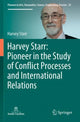 Book cover of: Harvey Starr: Pioneer in the Study of Conflict Processes and International Relations. By: Harvey Starr