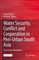 Book cover of: Water Security, Conflict and Cooperation in Peri-Urban South Asia. By: Vishal Narain