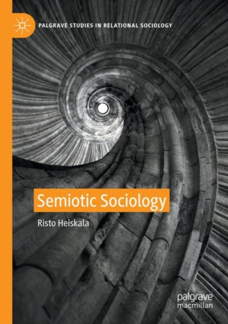 Book cover of: Semiotic Sociology. By: Risto Heiskala