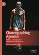 Book cover of: Choreographing Agonism. By: Goran Petrović-Lotina