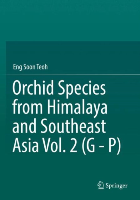 Book cover of: Orchid Species from Himalaya and Southeast Asia Vol. 2 (G - P). By: Eng-Soon Teoh