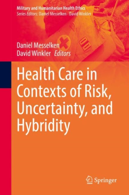 Book cover of: Health Care in Contexts of Risk, Uncertainty, and Hybridity. By: Daniel Messelken
