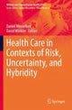 Book cover of: Health Care in Contexts of Risk, Uncertainty, and Hybridity. By: Daniel Messelken