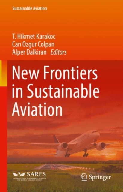 Book cover of: New Frontiers in Sustainable Aviation. By: T. Hikmet Karakoc