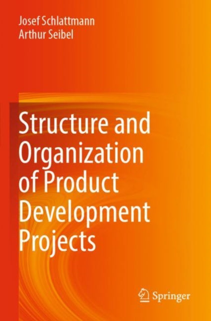 Book cover of: Structure and Organization of Product Development Projects. By: Josef Schlattmann