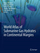 Book cover of: World Atlas of Submarine Gas Hydrates in Continental Margins. By: Jürgen Mienert