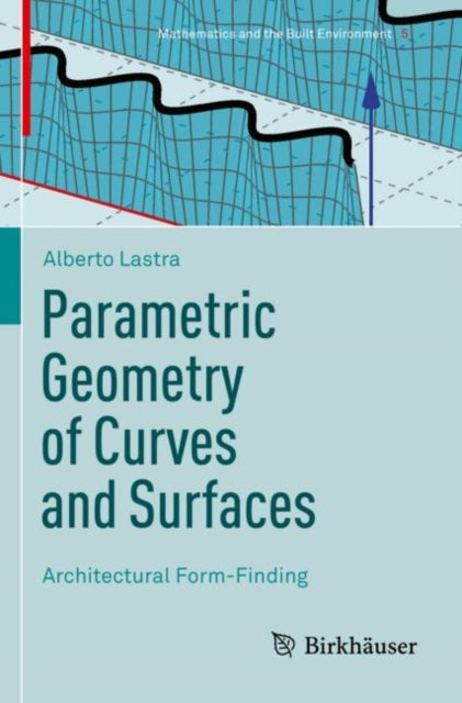 Book cover of: Parametric Geometry of Curves and Surfaces. By: Alberto Lastra