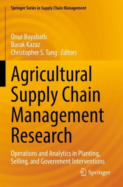 Book cover of: Agricultural Supply Chain Management Research. By: Onur Boyabatlı