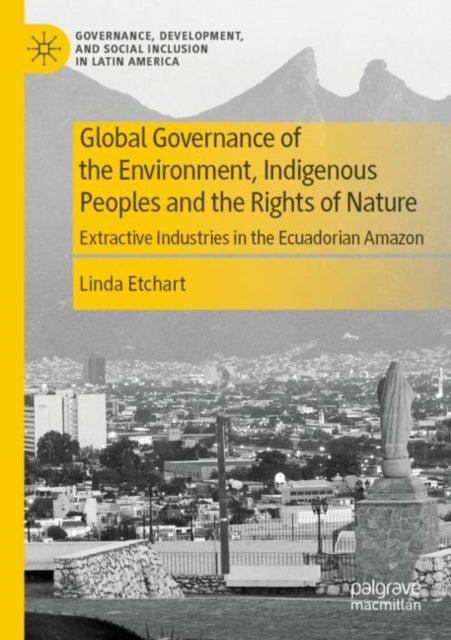 Book cover of: Global Governance of the Environment, Indigenous Peoples and the Rights of Nature. By: Linda Etchart