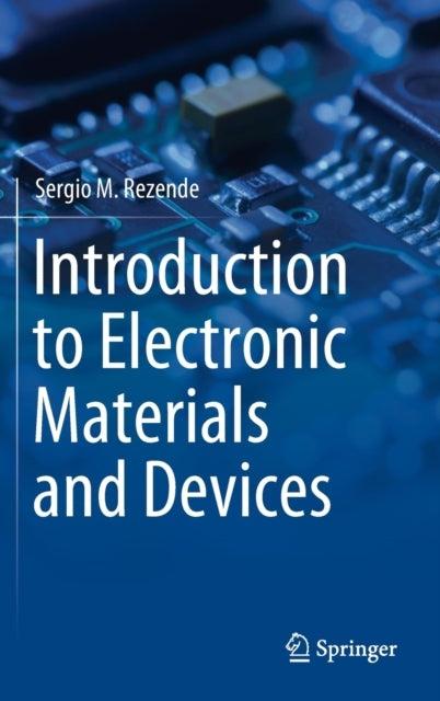 Book cover of: Introduction to Electronic Materials and Devices. By: Sergio M. Rezende