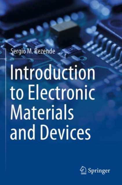 Book cover of: Introduction to Electronic Materials and Devices. By: Sergio M. Rezende