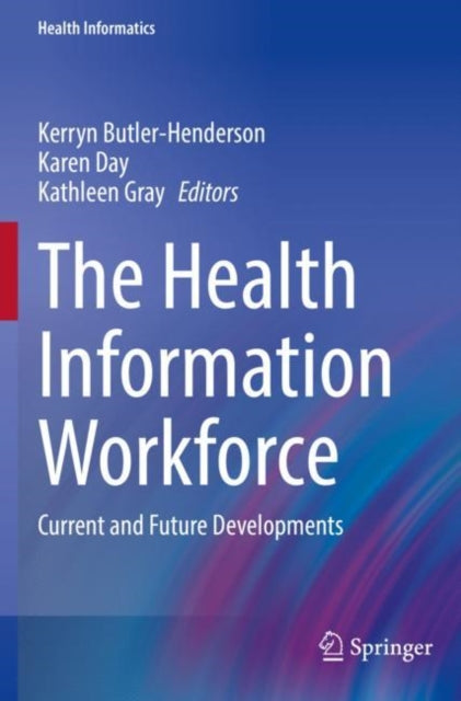 Book cover of: Health Information Workforce. By: Kerryn Butler-Henderson