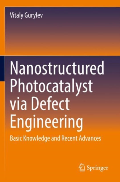 Book cover of: Nanostructured Photocatalyst via Defect Engineering. By: Vitaly Gurylev