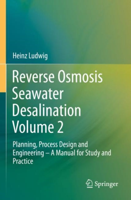 Book cover of: Reverse Osmosis Seawater Desalination Volume 2. By: Heinz Ludwig