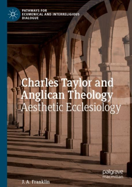 Book cover of: Charles Taylor and Anglican Theology. By: J. A. Franklin