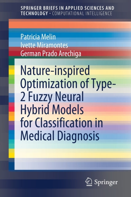 Book cover of: Nature-inspired Optimization of Type-2 Fuzzy Neural Hybrid Models for Classification in Medical Diagnosis. By: Patricia Melin