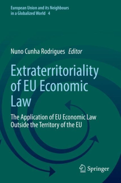 Book cover of: Extraterritoriality of EU Economic Law. By: Nuno Cunha Rodrigues