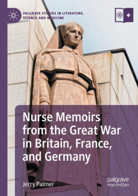 Book cover of: Nurse Memoirs from the Great War in Britain, France, and Germany. By: Jerry Palmer
