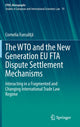 Book cover of: WTO and the New Generation EU FTA Dispute Settlement Mechanisms. By: Cornelia Furculiță