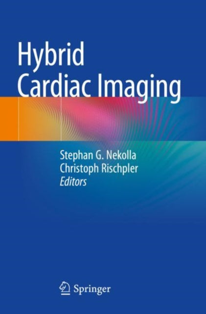 Book cover of: Hybrid Cardiac Imaging. By: Stephan G. Nekolla