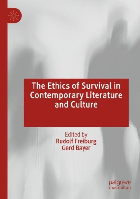 Book cover of: Ethics of Survival in Contemporary Literature and Culture. By: Rudolf Freiburg