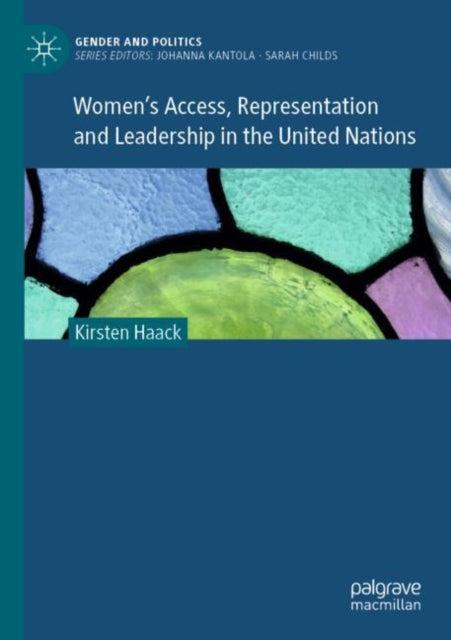 Book cover of: Women's Access, Representation and Leadership in the United Nations. By: Kirsten Haack