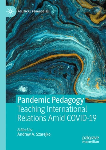 Book cover of: Pandemic Pedagogy. By: Andrew A. Szarejko