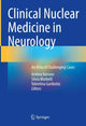 Book cover of: Clinical Nuclear Medicine in Neurology. By: Andrea Varrone