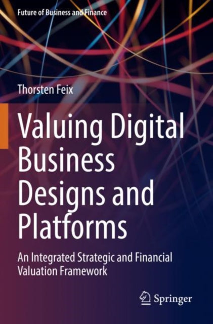 Book cover of: Valuing Digital Business Designs and Platforms. By: Thorsten Feix