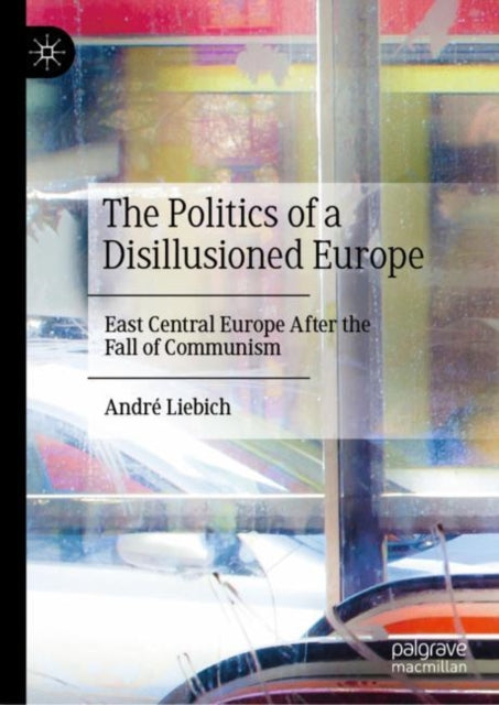 Book cover of: Politics of a Disillusioned Europe. By: André Liebich