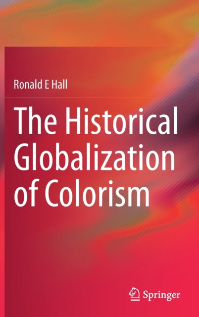 Book cover of: Historical Globalization of Colorism. By: Ronald E. Hall