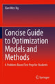 Book cover of: Concise Guide to Optimization Models and Methods. By: Xian Wen Ng