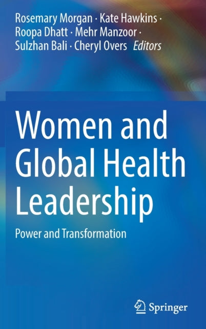 Book cover of: Women and Global Health Leadership. By: Rosemary Morgan