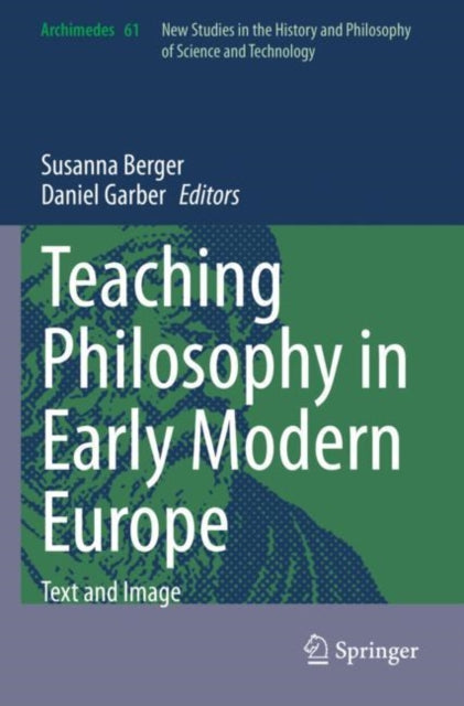 Book cover of: Teaching Philosophy in Early Modern Europe. By: Susanna Berger