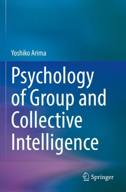 Book cover of: Psychology of Group and Collective Intelligence. By: Yoshiko Arima