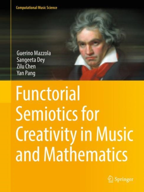 Book cover of: Functorial Semiotics for Creativity in Music and Mathematics. By: Guerino Mazzola