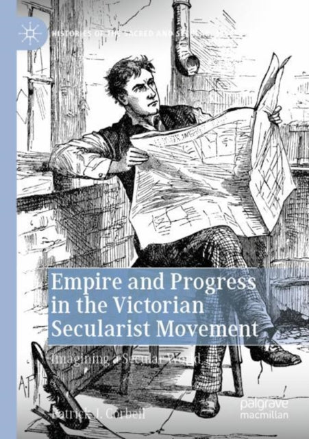 Book cover of: Empire and Progress in the Victorian Secularist Movement. By: Patrick J. Corbeil
