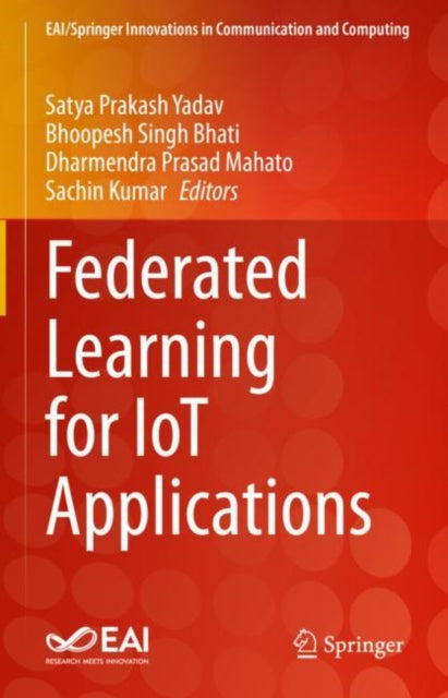 Book cover of: Federated Learning for IoT Applications. By: Satya Prakash Yadav