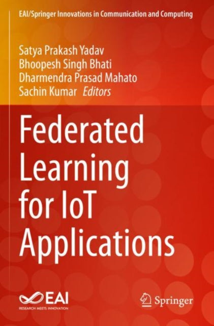 Book cover of: Federated Learning for IoT Applications. By: Satya Prakash Yadav