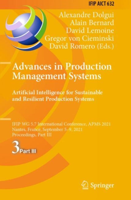 Book cover of: Advances in Production Management Systems. Artificial Intelligence for Sustainable and Resilient Production Systems. By: Alexandre Dolgui