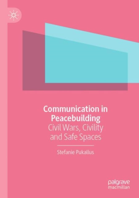 Book cover of: Communication in Peacebuilding. By: Stefanie Pukallus