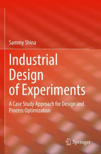 Book cover of: Industrial Design of Experiments. By: Sammy Shina